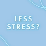 Less Stress